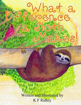 What a Difference a Sloth Makes! - Ridley, K F