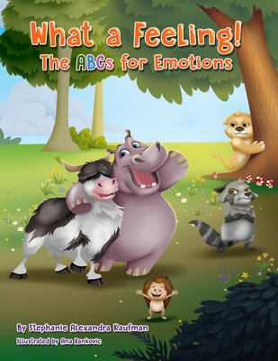 What a Feeling!: The ABCs for Emotions - Kaufman, Stephanie Alexandra, and Greenberg, Karen M (Editor)