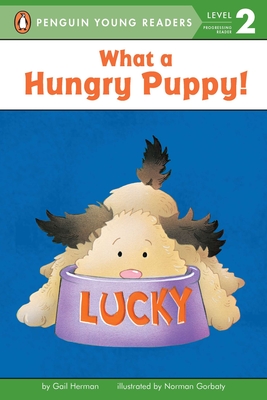What a Hungry Puppy! - Herman, Gail