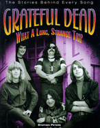 What a Long, Strange Trip: Stories Behind Every "Grateful Dead" Song - Peters, Stephen