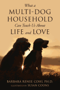 What a Multi-Dog Household Can Teach Us About Life and Love
