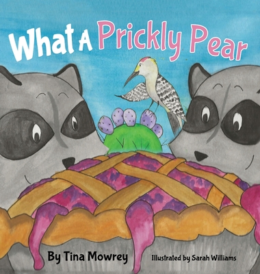 What a Prickly Pear? - Mowrey, Tina