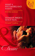 What A Westmoreland Wants / Stand-In Bride's Seduction: What a Westmoreland Wants (the Westmorelands) / Stand-in Bride's Seduction (Wed at Any Price)