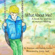What About Me?: A Book By and For An Autism Sibling