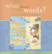 What about the Words?: Creative Journaling for Scrapbookers