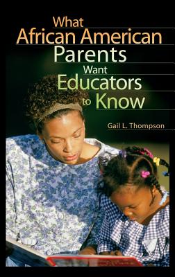 What African American Parents Want Educators to Know - Thompson, Gail