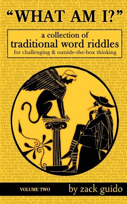 What Am I?: A Collection of Traditional Word Riddles - Volume Two - Guido, Zack