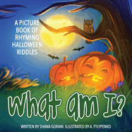 What Am I? Halloween: A Picture Book of Read-Aloud, Rhyming Halloween Riddles