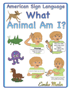 What Animal Am I?: An ASL Story For Preschoolers