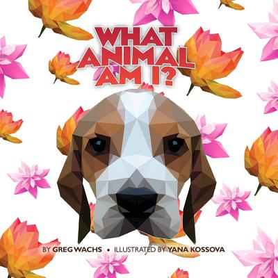 What Animal Am I? (Flower Version) - Wachs, Greg