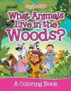 What Animals Live in the Woods? (a Coloring Book)