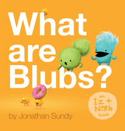 What Are Blubs?