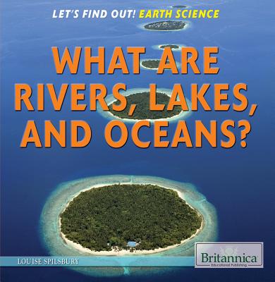 What Are Rivers, Lakes, and Oceans? - Spilsbury, Louise A