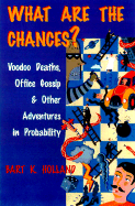 What Are the Chances?: Voodoo Deaths, Office Gossip, and Other Adventures in Probability