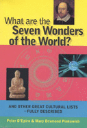 What are the Seven Wonders of the World?: And Other Great Cultural Lists - Fully Described - D'Epiro, Peter, and Pinkowish, Mary Desmond