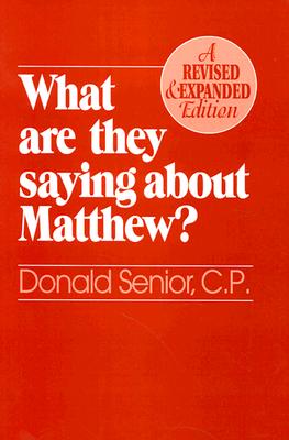 What Are They Saying about Matthew? Revised and Expanded Edition - Senior, Donald, C.P.