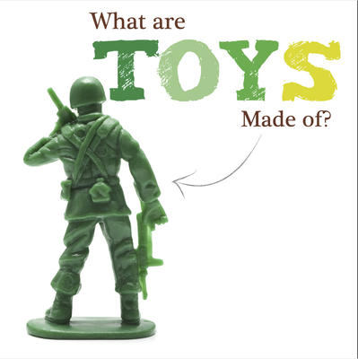 What Are Toys Made Of? - Brundle, Joanna, and Rintoul, Drue (Designer)