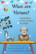 What are Virtues? Aristotle's Virtue Ethics for Kids