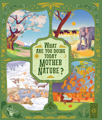 What Are You Doing Today, Mother Nature?: Travel the World with 48 Nature Stories, for Every Month of the Year - Brownridge, Lucy