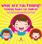 What Are You Feeling? Feelings Books for Children Children's Emotions & Feelings Books