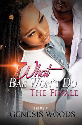What Bae Won't Do: The Finale - Woods, Genesis