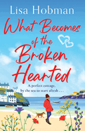 What Becomes of the Broken Hearted: A charming, uplifting romantic read from Lisa Hobman