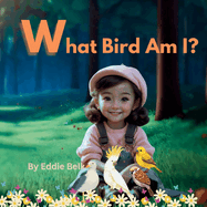 What bird am I?: Special Birds in Just 10 Minutes!