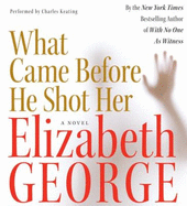 What Came Before He Shot Her CD - George, Elizabeth A, and Keating, Charles (Read by)