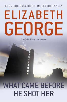 What Came Before He Shot Her: Part of Inspector Lynley:  14 - George, Elizabeth