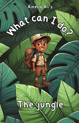 What can I do?: The jungle - Ali, Amelia