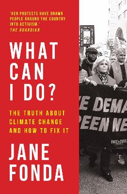 What Can I Do?: The Truth About Climate Change and How to Fix it - Fonda, Jane