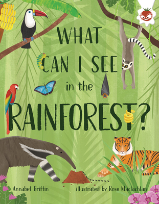 What Can I See in the Rainforest? - Griffin, Annabel