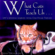 What Cats Teach Us: Life's Lessons Learned from Our Feline Friends - Dromgoole, Glenn