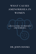What Causes Amenorrhea in Women: Life Factors to Prevent Amenorrhea