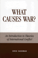 What Causes War?: An Introduction to Theories of International Conflict - Cashman, Greg