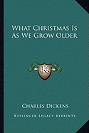 What Christmas Is As We Grow Older