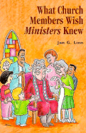 What Church Members Wish Ministers Knew - Linn, Jan G