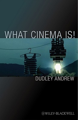 What Cinema Is - Andrew, Dudley