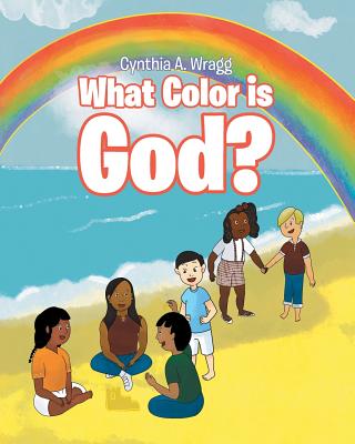 What Color is God? - Wragg, Cynthia a