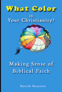 What Color Is Your Christianity? Making Sense of Biblical Faith