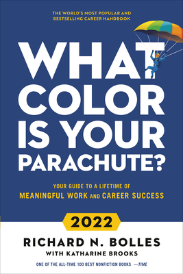 What Color Is Your Parachute? 2022: Your Guide to a Lifetime of Meaningful Work and Career Success - Bolles, Richard N, and Brooks, Katharine