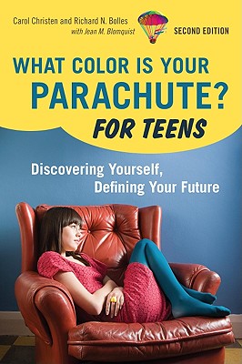 What Color Is Your Parachute? for Teens: Discovering Yourself, Defining Your Future - Christen, Carol, and Bolles, Richard Nelson, and Blomquist, Jean M