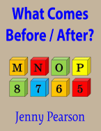 What Comes Before / After?: Kindergarten & First Grade Thinking Skill Builder