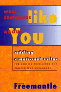 What Customers Like about You: Adding Emotional Value for Service Excellence and Competitive Advantage