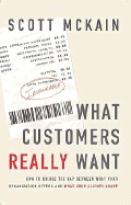 What Customers Really Want: Bridging the Gap Between What Your Company Offers and What Your Clients Crave