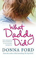 What Daddy Did: The Shocking True Story of a Little Girl Betrayed