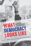 What Democracy Looks Like: The Rhetoric of Social Movements and Counterpublics
