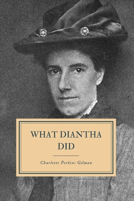 What Diantha Did - Gilman, Charlotte Perkins