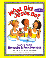 What Did Jesus Do?: Stories about Honesty and Forgiveness - Simon, Mary Manz, Dr.