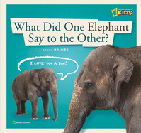 What Did One Elephant Say to the Other?